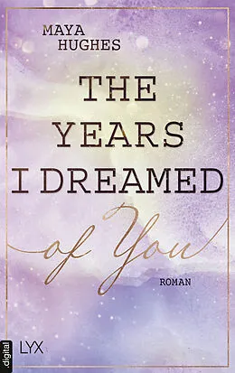 E-Book (epub) The Years I Dreamed Of You von Maya Hughes