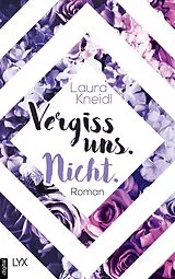 E-Book (epub) Vergiss uns. Nicht. von Laura Kneidl