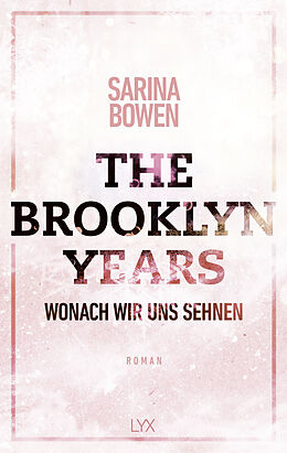 Kartonierter Einband The Brooklyn Years - Wonach wir uns sehnen von Sarina Bowen