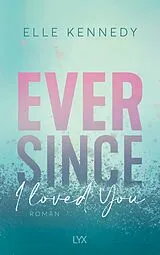 Kartonierter Einband Ever Since I Loved You von Elle Kennedy