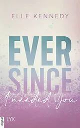 E-Book (epub) Ever Since I Needed You von Elle Kennedy