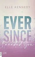 E-Book (epub) Ever Since I Needed You von Elle Kennedy