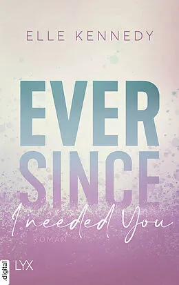 E-Book (epub) Ever Since I Needed You von Elle Kennedy