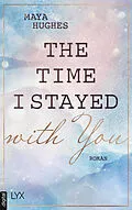E-Book (epub) The Time I Stayed With You von Maya Hughes
