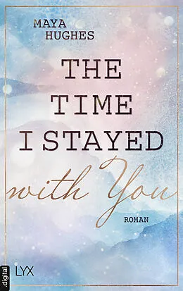 E-Book (epub) The Time I Stayed With You von Maya Hughes