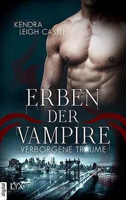 E-Book (epub) Erben der Vampire - Verborgene Träume von Kendra Leigh Castle