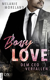 E-Book (epub) Bossy Love - Dem CEO verfallen von Melanie Moreland