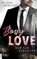 E-Book (epub) Bossy Love - Dem CEO verfallen von Melanie Moreland