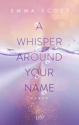 Kartonierter Einband A Whisper Around Your Name von Emma Scott