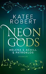Kartonierter Einband Neon Gods - Helena & Achill & Patroklos von Katee Robert