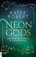 E-Book (epub) Neon Gods - Helena &amp; Achill &amp; Patroklos von Katee Robert
