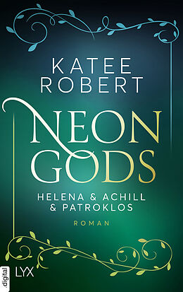 E-Book (epub) Neon Gods - Helena &amp; Achill &amp; Patroklos von Katee Robert