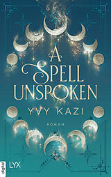 E-Book (epub) A Spell Unspoken von Yvy Kazi