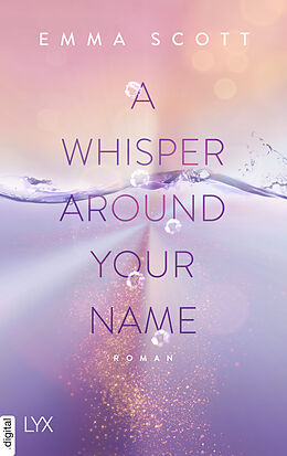 E-Book (epub) A Whisper Around Your Name von Emma Scott