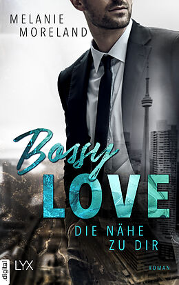 E-Book (epub) Bossy Love - Die Nähe zu dir von Melanie Moreland