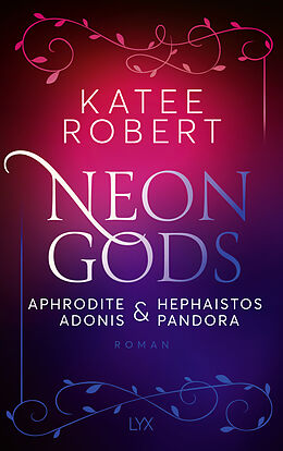 Kartonierter Einband Neon Gods - Aphrodite &amp; Hephaistos &amp; Adonis &amp; Pandora von Katee Robert