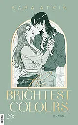 E-Book (epub) The Brightest Colours von Kara Atkin