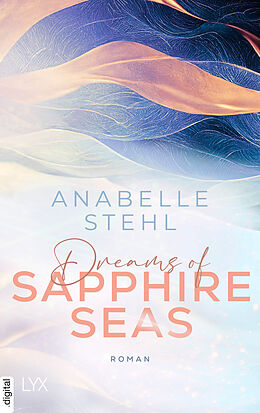 E-Book (epub) Dreams of Sapphire Seas von Anabelle Stehl