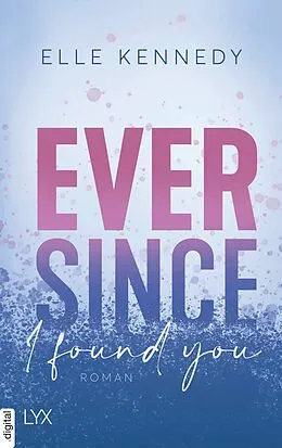 E-Book (epub) Ever Since I Found You von Elle Kennedy