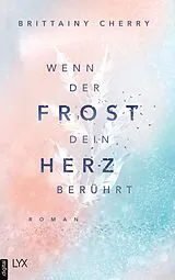 E-Book (epub) Wenn der Frost dein Herz berührt von Brittainy Cherry
