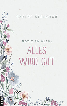 E-Book (epub) Notiz an mich: Alles wird gut von Sabine Steindor