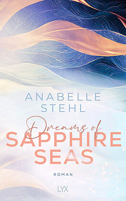 Kartonierter Einband Dreams of Sapphire Seas von Anabelle Stehl