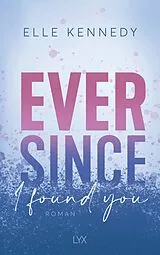 Kartonierter Einband Ever Since I Found You von Elle Kennedy