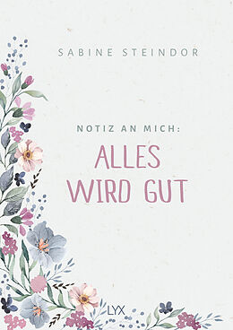 Fester Einband Notiz an mich: Alles wird gut von Sabine Steindor