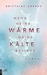 E-Book (epub) Wenn deine Wärme meine Kälte besiegt von Brittainy Cherry