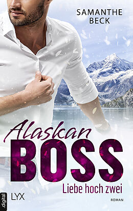 E-Book (epub) Alaskan Boss - Liebe hoch zwei von Samanthe Beck