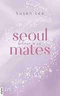 E-Book (epub) Seoulmates - Believe in Us von Susan Lee