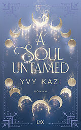 Kartonierter Einband A Soul Untamed von Yvy Kazi