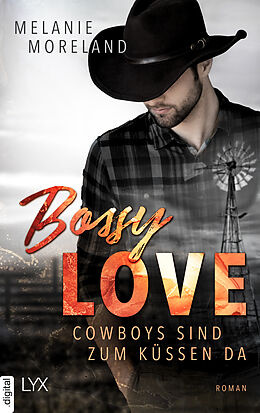 E-Book (epub) Bossy Love - Cowboys sind zum Küssen da von Melanie Moreland