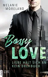 E-Book (epub) Bossy Love - Liebe hält sich an kein Drehbuch von Melanie Moreland