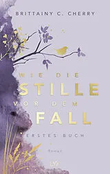 Fester Einband Wie die Stille vor dem Fall. Erstes Buch: Special Edition von Brittainy Cherry