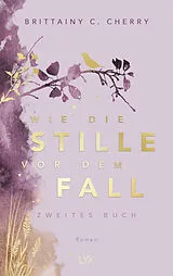Fester Einband Wie die Stille vor dem Fall. Zweites Buch: Special Edition von Brittainy Cherry
