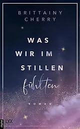 E-Book (epub) Was wir im Stillen fühlten von Brittainy Cherry