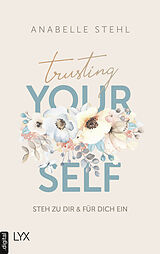 E-Book (epub) Trusting Yourself  Steh zu dir und für dich ein von Anabelle Stehl