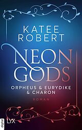 E-Book (epub) Neon Gods - Orpheus &amp; Eurydike &amp; Charon von Katee Robert