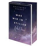 Kartonierter Einband Was wir im Stillen fühlten von Brittainy C. Cherry