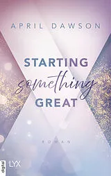 E-Book (epub) Starting Something Great von April Dawson
