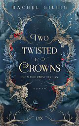 Kartonierter Einband Two Twisted Crowns - Die Magie zwischen uns von Rachel Gillig
