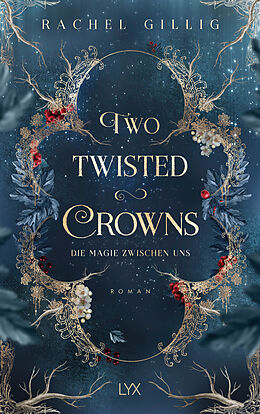 Kartonierter Einband Two Twisted Crowns - Die Magie zwischen uns von Rachel Gillig