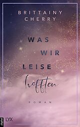 E-Book (epub) Was wir leise hofften von Brittainy Cherry