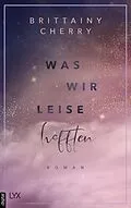 E-Book (epub) Was wir leise hofften von Brittainy Cherry