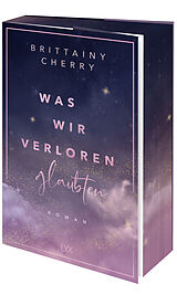 Kartonierter Einband Was wir verloren glaubten von Brittainy Cherry