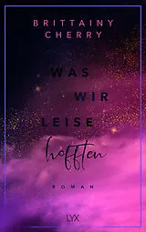 Kartonierter Einband Was wir leise hofften von Brittainy Cherry