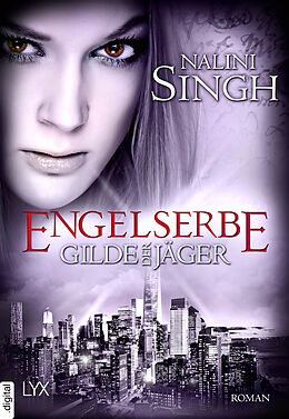 E-Book (epub) Gilde der Jäger - Engelserbe von Nalini Singh