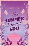 E-Book (epub) The Summer I Saved You von Elizabeth O'Roark
