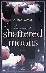 Kartonierter Einband Beyond Shattered Moons von Anna Savas